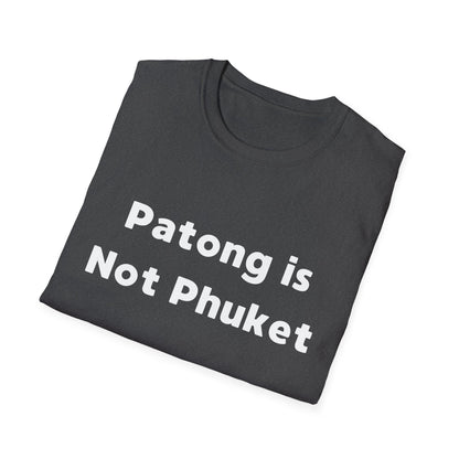 "Patong is Not Phuket" T-Shirt