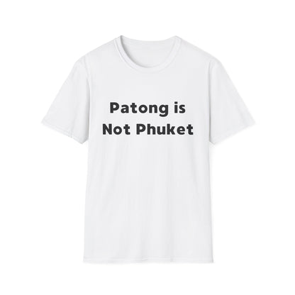 "Patong is Not Phuket" T-Shirt